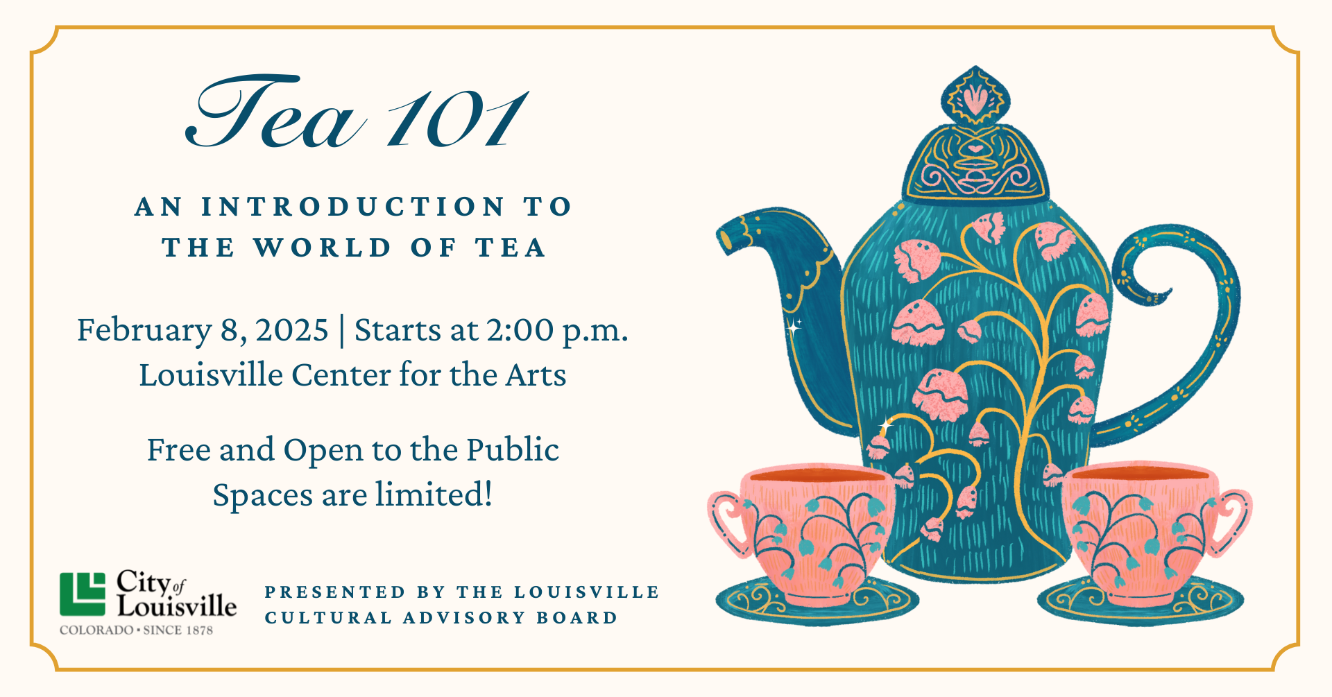Flyer with text: Tea 101: An Introduction to the World of Tea - Feb 8th, 2025. Starts at 2:00 PM - Louisville Center for the Arts - Free and Open to the Public - Spaces are Limited